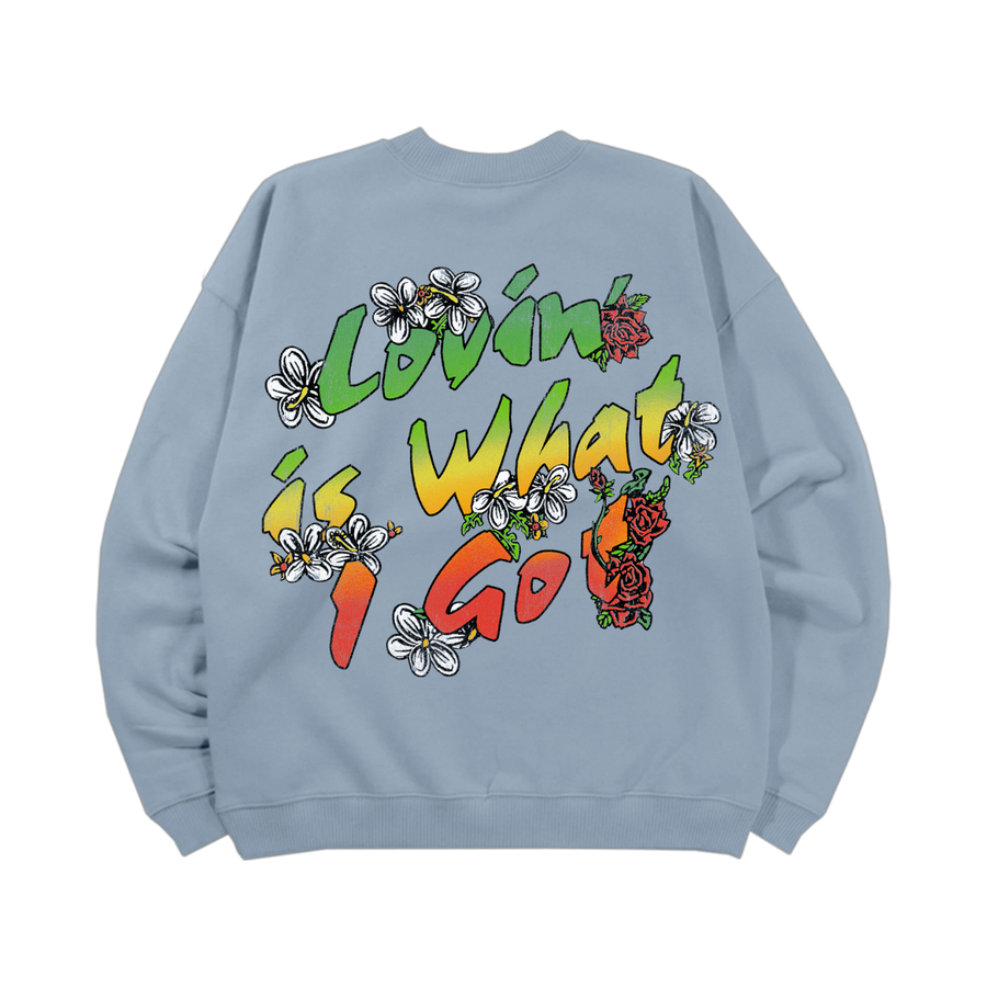 Love Is What I Got Sweatshirt